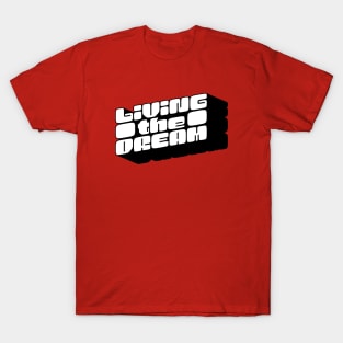 Livin' the Dream T-Shirt